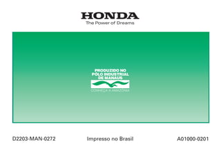 D2203-MAN-0272 Impresso no Brasil A01000-0201
Manual do Proprietário
Certificado de Garantia
XLR125
XLR125 • ES
CONHEÇA A AMAZÔNIA
 