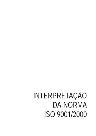 INTERPRETAÇÃO
DA NORMA
ISO 9001/2000
 
