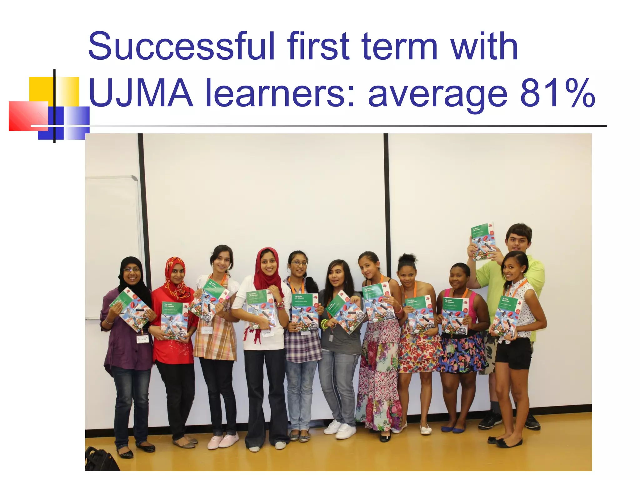 Successful first term with
UJMA learners: average 81%
 