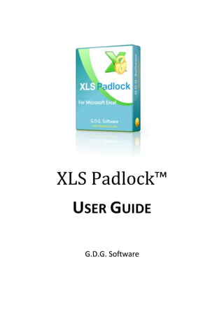 XLS Padlock™
USER GUIDE
G.D.G. Software
 