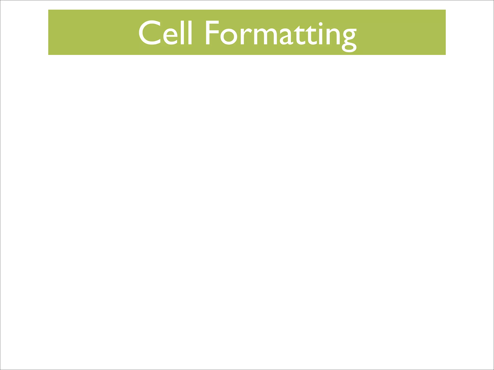 Cell Formatting

 