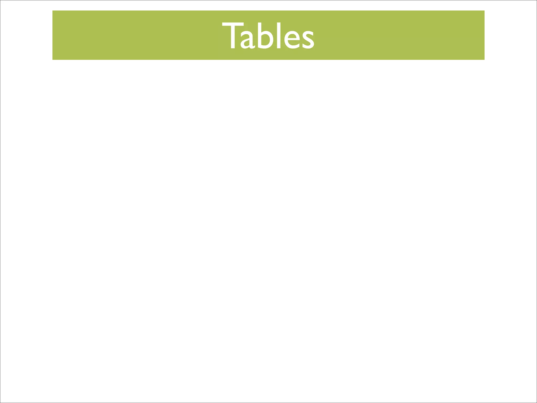 Tables

 