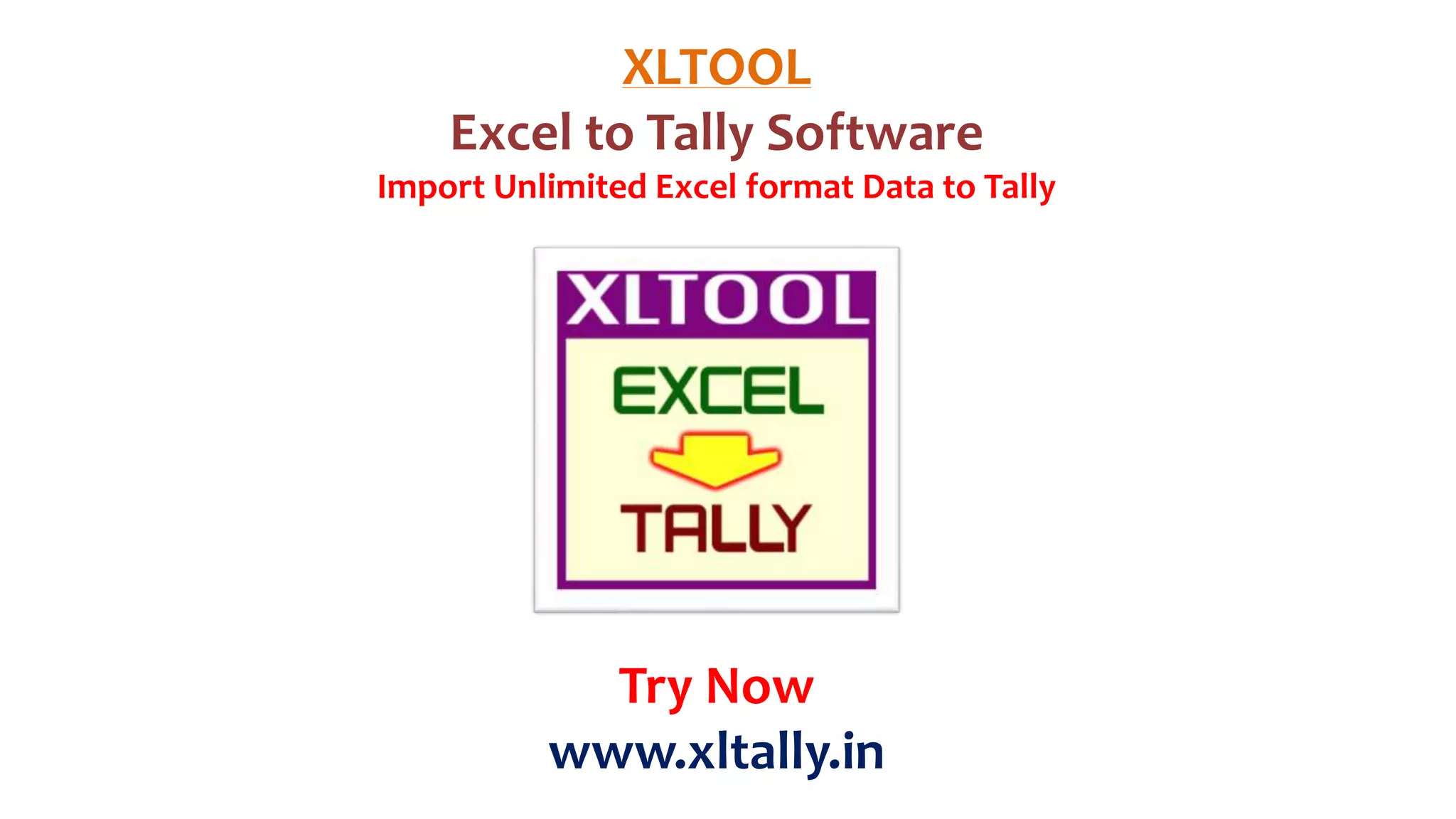 XLTOOL
Excel to Tally Software
Import Unlimited Excel format Data to Tally
Try Now
www.xltally.in
 