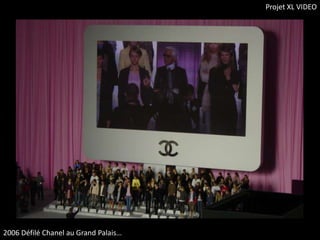 Projet XL VIDEO




2006 Défilé Chanel au Grand Palais…
 