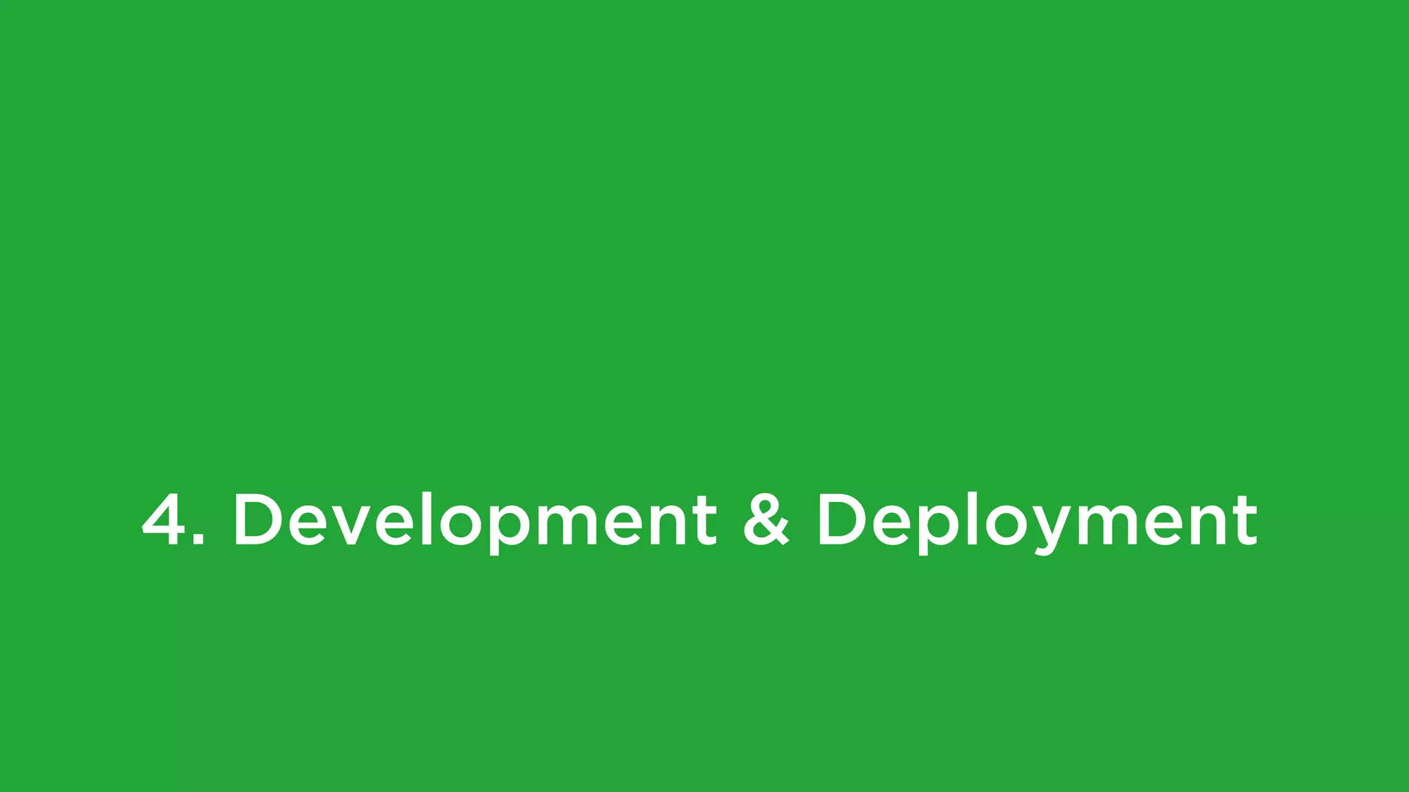 4. Development & Deployment
 