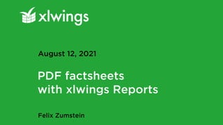 PDF factsheets
with xlwings Reports
Felix Zumstein
August 12, 2021
 