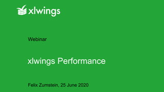xlwings Performance
Felix Zumstein, 25 June 2020
Webinar
 