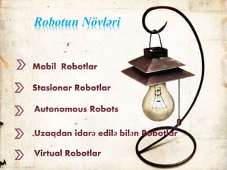 Robotun Növləri
 