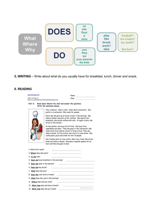 5. WRITING – Write about what do you usually have for breakfast, lunch, dinner and snack.
6. READING
 