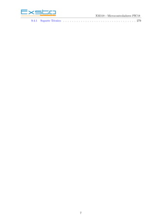 XM118 - Microcontroladores PIC18
9.4.1 Suporte Técnico . . . . . . . . . . . . . . . . . . . . . . . . . . . . . . . . . 279
7
 