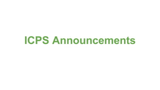 ICPS Announcements
 