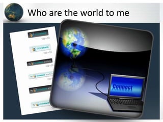 Who are the world to me