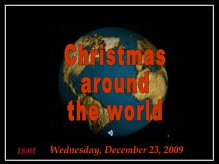 Christmas around the world 18:00 Wednesday, December 23, 2009 