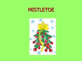 MISTLETOE 