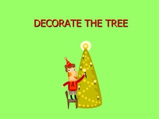 DECORATE THE TREE 