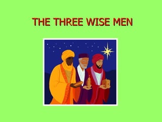 THE THREE WISE MEN 