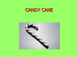 CANDY CANE 