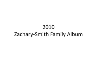 2010Zachary-Smith Family Album 