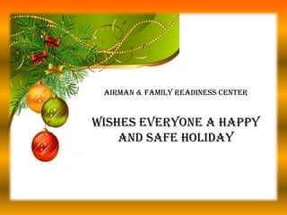 Airman & Family Readiness Center


Wishes everyone a Happy
    and Safe Holiday
 