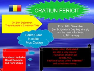 From 20th December
( on St. Ignatius's Day they kill a pig
and the meat is for Xmas)
to 7th January
On 24th December
They ...