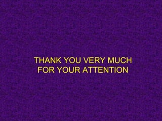 THANK YOU VERY MUCH
 FOR YOUR ATTENTION
 