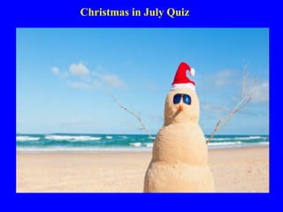 Christmas in July Quiz
 
