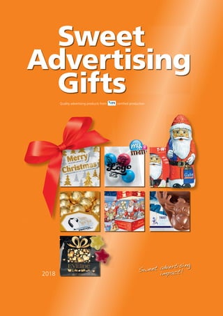 2018
Quality advertising products from certified production
Sweet
Advertising
Gifts
 