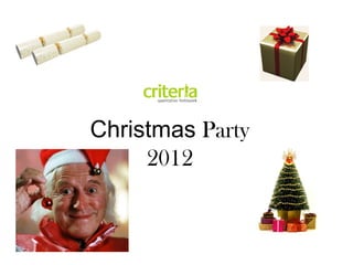 Christmas Party
     2012
 