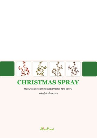 CHRISTMAS SPRAY
sales@sinofloral.com
http://www.sinofloral.net/project/christmas-floral-sprays/
 