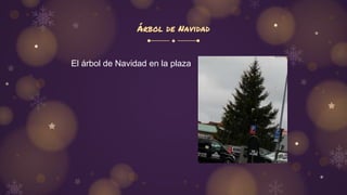 Árbol de Navidad
El árbol de Navidad en la plaza
 