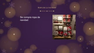 Ropa de la navidad
Se compra ropa de
navidad
 