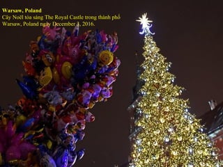 Warsaw, Poland
Cây Noël tỏa sáng The Royal Castle trong thành phố
Warsaw, Poland ngày December 3, 2016.
 