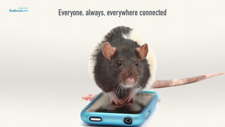 Everyone, always, everywhere connected
 