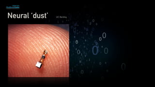Neural ‘dust’ UC Berkley
 