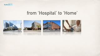 from ‘Hospital’ to ‘Home’
 