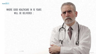 where good healthcare in 10 years
will be delivered :
n=1600
©lucienengelen
 