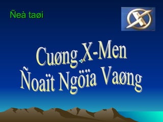 Ñeà taøi Cuøng X-Men  Ñoaït Ngöïa Vaøng 