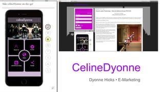CelineDyonne
Dyonne Hicks • E-Marketing
 