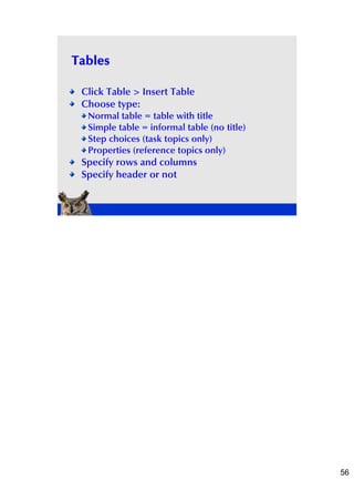 Tables

 Click Table > Insert Table
 Choose type:
  Normal table = table with title
  Simple table = informal table (no ti...
