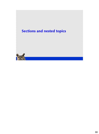 Sections and nested topics




                             68
 