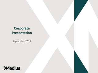 Corporate
Presentation
September 2015
 