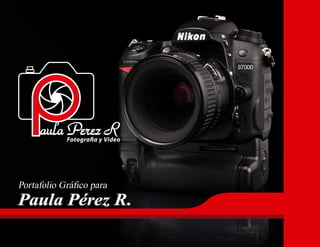 Paula Pérez R.
Portafolio Gráfico para
© 2014
 