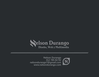 Nelson Durango
312 785 82 02
nelsondurango7@gmail.com
www.nelsondurango.com
 