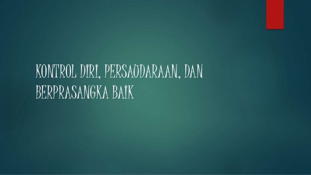 X Mia 2 Kelompok 1 Kontrol Diri Persaudaraan Prasangka Baik