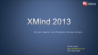 The Most Powerful and Affordable Mind Map Software
XMind Korea
www.xmindkorea.net
070-7628-8289
 