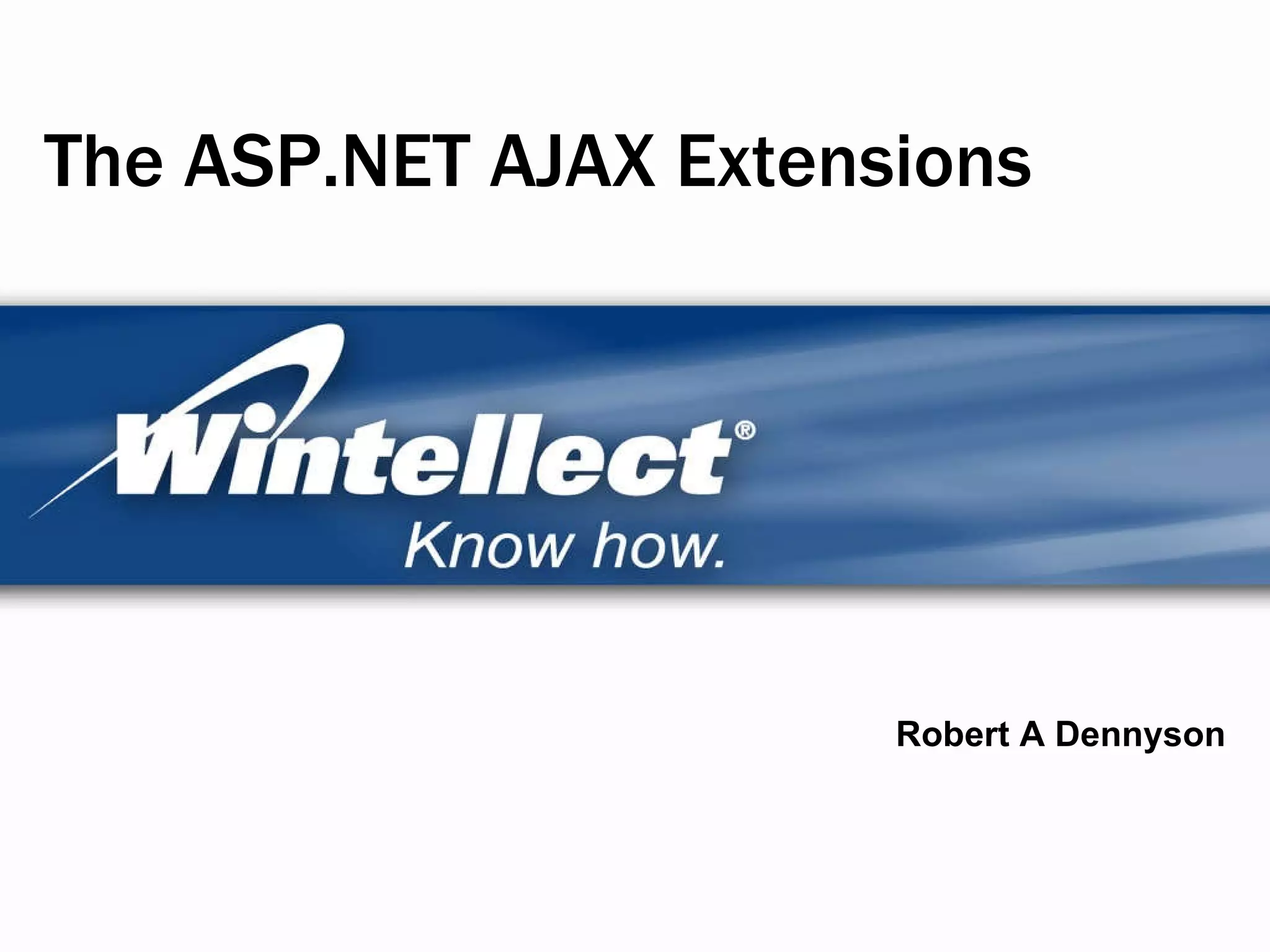 The ASP.NET AJAX Extensions Robert A Dennyson 