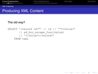 Current Developments   Future Developments   Use Cases   Conclusion


XML Publishing


Producing XML Content

      The ol...