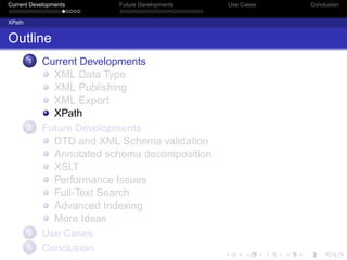 Current Developments      Future Developments   Use Cases   Conclusion


XPath


Outline
        1   Current Developments
...