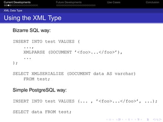 Current Developments     Future Developments   Use Cases   Conclusion


XML Data Type


Using the XML Type
      Bizarre S...