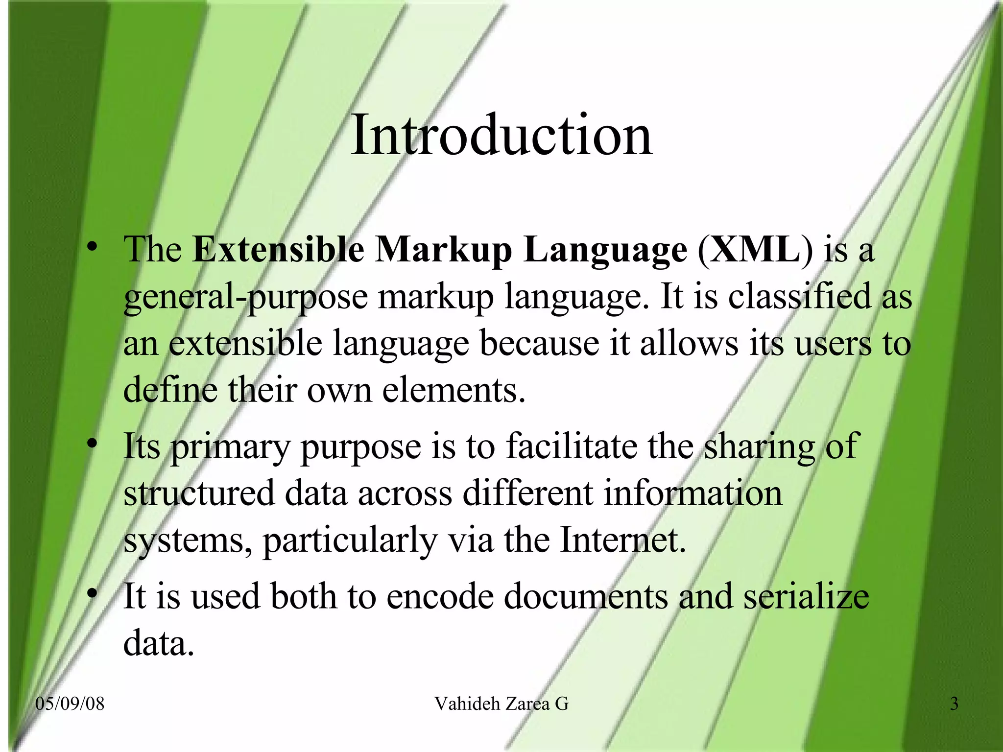 Introduction The  Extensible Markup Language  ( XML ) is a general-purpose markup language. It is classified as an extensible language because it allows its users to define their own elements.  Its primary purpose is to facilitate the sharing of structured data across different information systems, particularly via the Internet.  It is used both to encode documents and serialize data.  